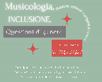 Tavola rotonda: Musicologia, inclusione e questioni di genere. Il punto su didattica, dottorati e progetti di ricerca