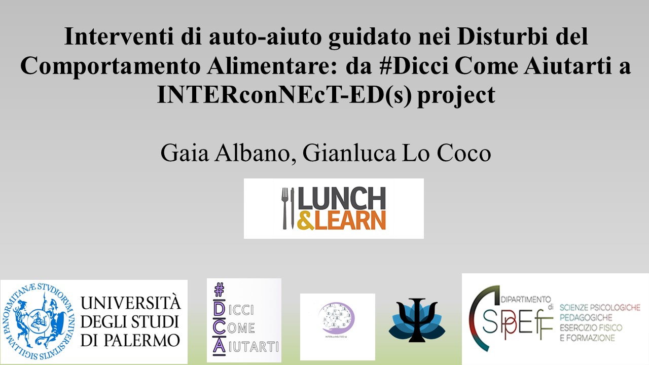Interventi di auto-aiuto guidato nei Disturbi del Comportamento Alimentare: da #Dicci Come Aiutarti a INTERconNEcT-ED(s) project - Gaia Albano e Gianluca Lo Coco