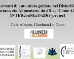 Interventi di auto-aiuto guidato nei Disturbi del Comportamento Alimentare: da #Dicci Come Aiutarti a INTERconNEcT-ED(s) project - Gaia Albano e Gianluca Lo Coco