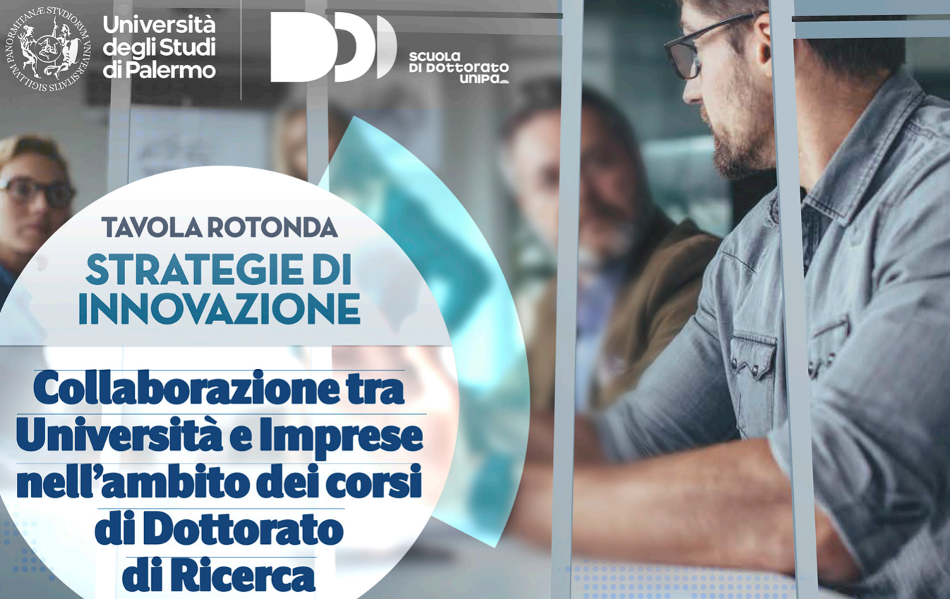 Tavola Rotonda | STRATEGIE DI INNOVAZIONE - Collaborazione tra Università e Imprese nell'ambito dei corsi di Dottorato di Ricerca