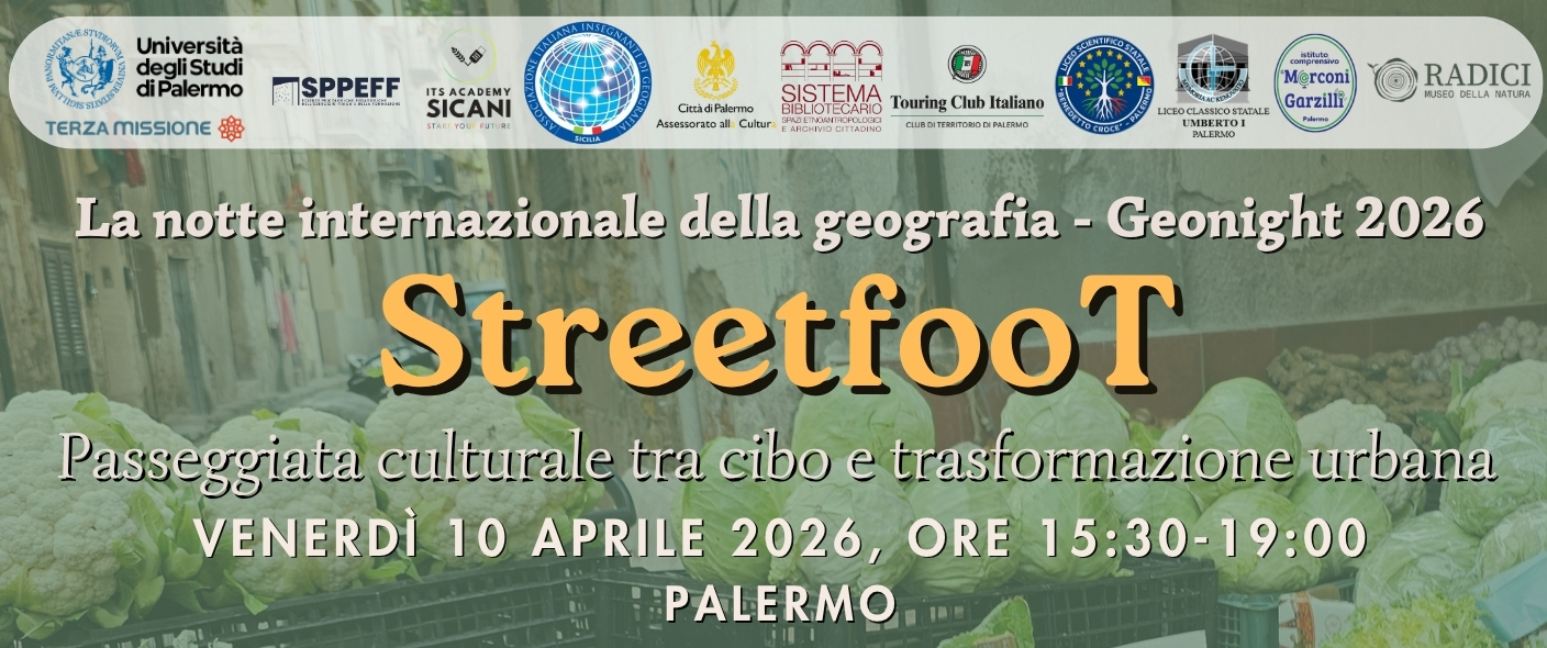 La notte internazionale della geografia - Geonight 2026 "StreetfooT - Passeggiata culturale tra cibo e trasformazione urbana"