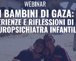 Webinar - I Bambini di Gaza: Esperienze e riflessioni di un Neuropsichiatra Infantile