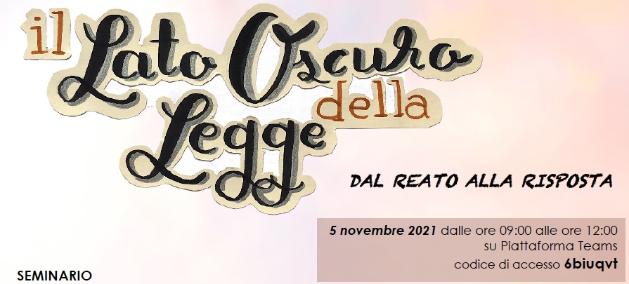 Seminario - Il lato oscuro della legge. Dal reato alla risposta