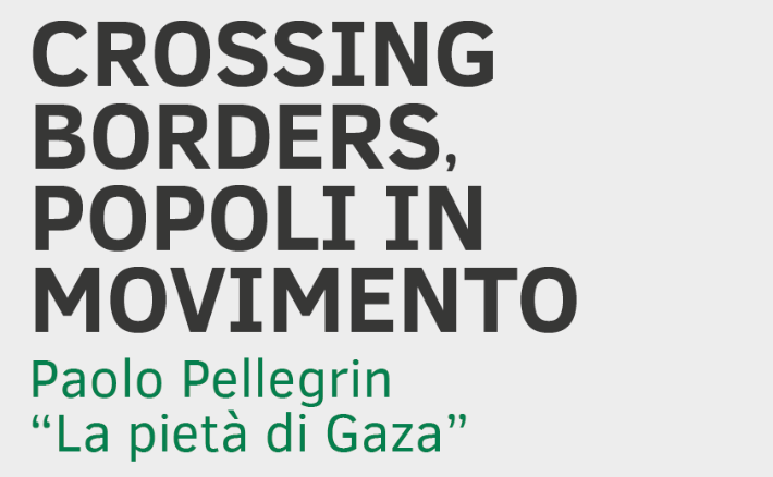 Crossing borders, popoli in movimento | “La pietà di Gaza