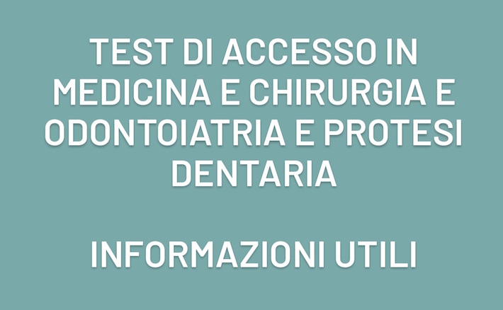 Test di Accesso in Medicina e Chirurgia e Odontoiatria e Protesi Dentaria - Informazioni utili 
