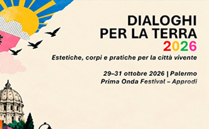 Dialoghi per la Terra 2026 | Estetiche, corpi e pratiche per la città vivente