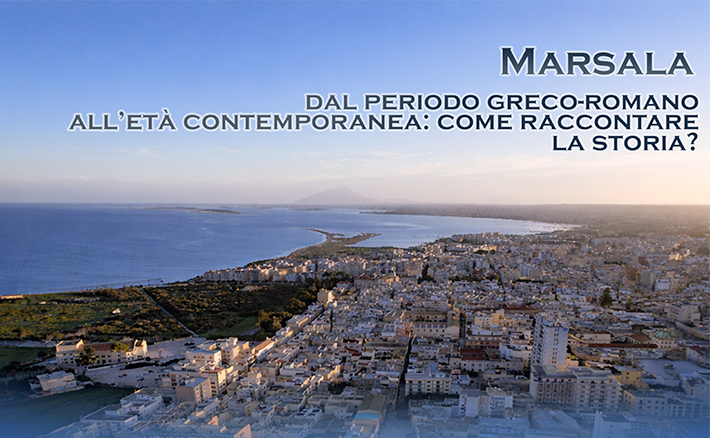 Corso “Marsala dal periodo greco‑romano all’età contemporanea: come raccontare la storia?”
