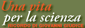 In ricordo del Professore Giovanni Giudice, una vita per la scienza