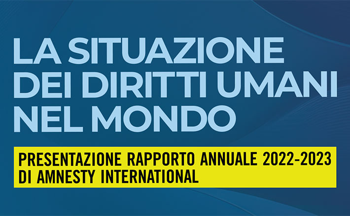 La situazione dei diritti umani nel mondo - Presentazione del Rapporto Annuale 2022/2023 di Amnesty International e cerimonia di conferimento dell'Onorificenza di Benemerito dell'Ateneo a Patrick Zaki 