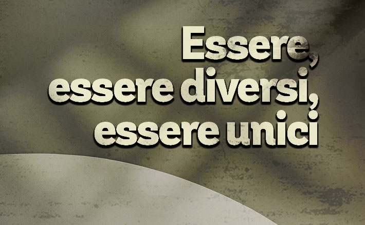 Essere, essere diversi, essere unici