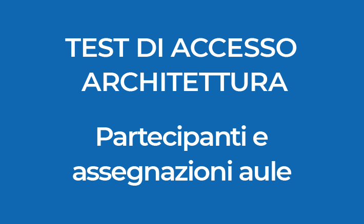 Test di accesso al Corso di LM a ciclo unico in Architettura | Partecipanti e assegnazioni aule