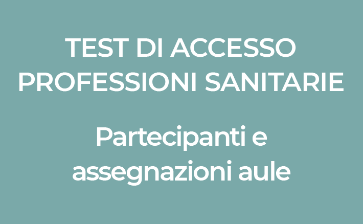 Test di accesso ai CdL delle Professioni Sanitarie | Partecipanti e assegnazioni aule 