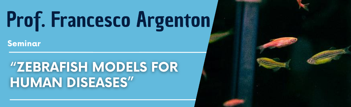 Seminario su:"Zebrafish models for human diseases" | 1 luglio