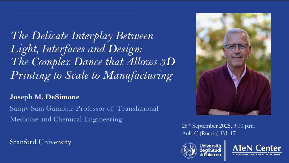 Seminario "The Delicate Interplay Between Light, Interfaces and Design: The Complex Dance that Allows 3D Printing to Scale to Manufacturing"